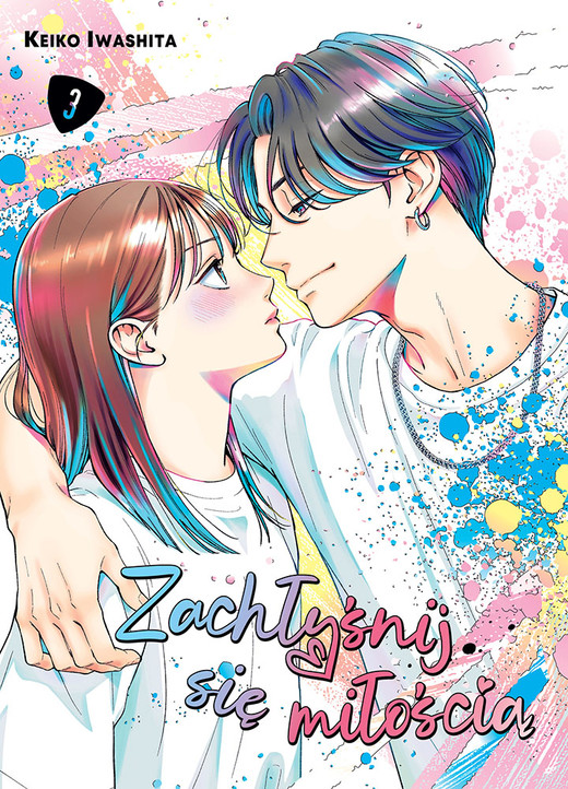 okładka Zachłyśnij się miłością. Tom 3 książka | Keiko Iwashita