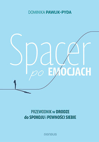 okładka Spacer po emocjach. Przewodnik w drodze do spokoju i pewności siebie książka | Dominika Pawlik-Pyda