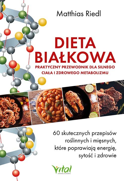 okładka Dieta białkowa. Praktyczny przewodnik dla silnego ciała i zdrowego metabolizmu. 60 skutecznych przepisów roślinnych i mięsnych, które poprawiają energię, sytość i zdrowie książka | Riedl Matthias