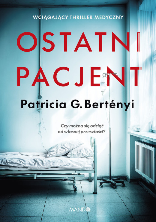 okładka Ostatni pacjent książka | Patricia G.Bertényi