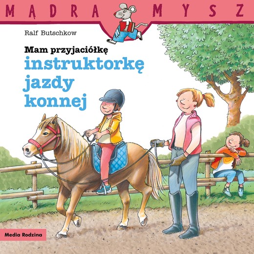 okładka Mądra Mysz. Mam przyjaciółkę instruktorkę jazdy konnej książka | Ralf Butschkow