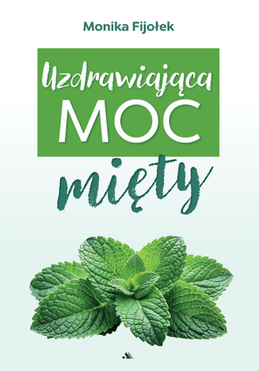 okładka Uzdrawiająca moc mięty książka | Dr. Monika Fijołek