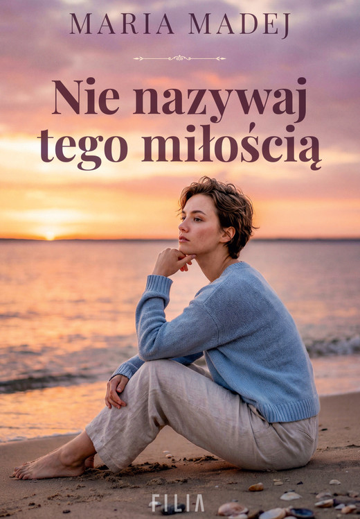okładka Nie nazywaj tego miłością ebook | epub, mobi | Maria Madej
