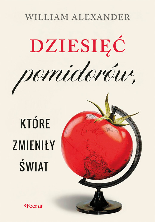okładka Dziesięć pomidorów, które zmieniły świat ebook | epub, mobi | William Alexander