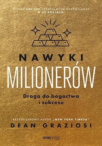 okładka Nawyki milionerów. Droga do bogactwa i sukcesu książka | Dean Graziosi