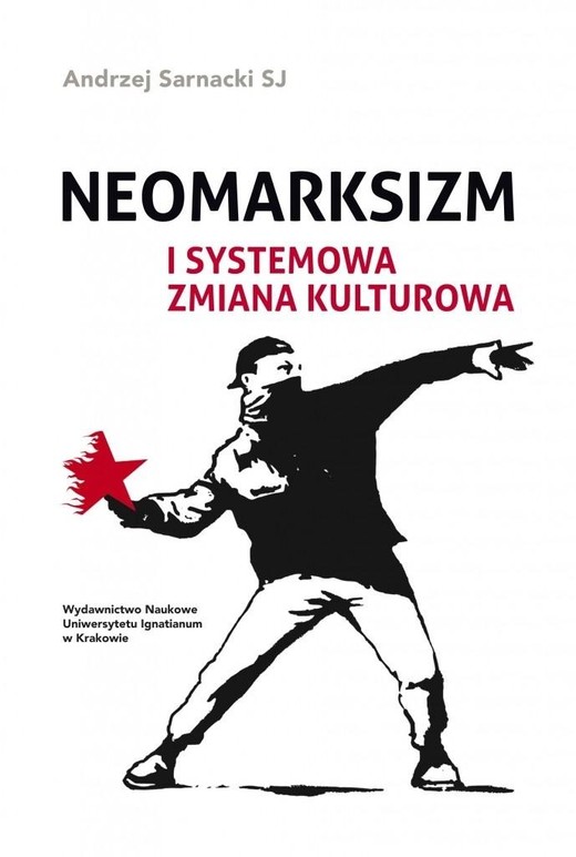 okładka Neomarksizm i systemowa zmiana kulturowa książka | Andrzej Sarnacki SJ