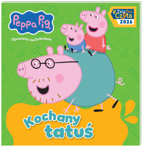 okładka Kochany tatuś. Świnka Peppa. Opowieści na Dobranoc książka | Opracowanie zbiorowe