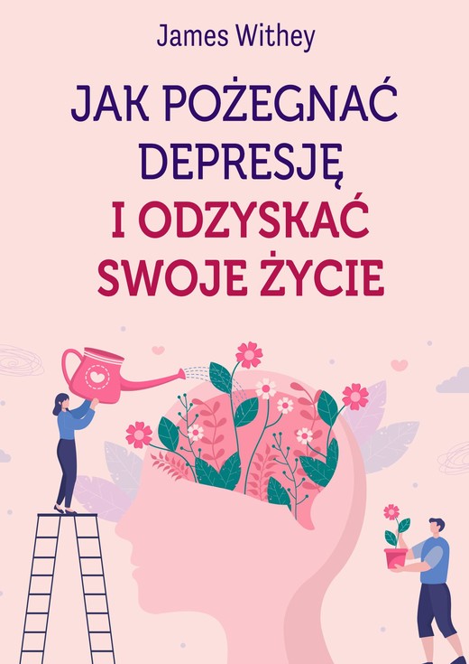 okładka Jak pożegnać depresję i odzyskać swoje życie ebook | epub, mobi | James Withey
