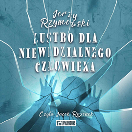 okładka Lustro dla niewidzialnego człowieka audiobook | MP3 | Rzymowski Jerzy