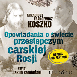 okładka Opowiadania o świecie przestępczym carskiej Rosji audiobook | MP3 | Arkadiusz Francewicz Koszko
