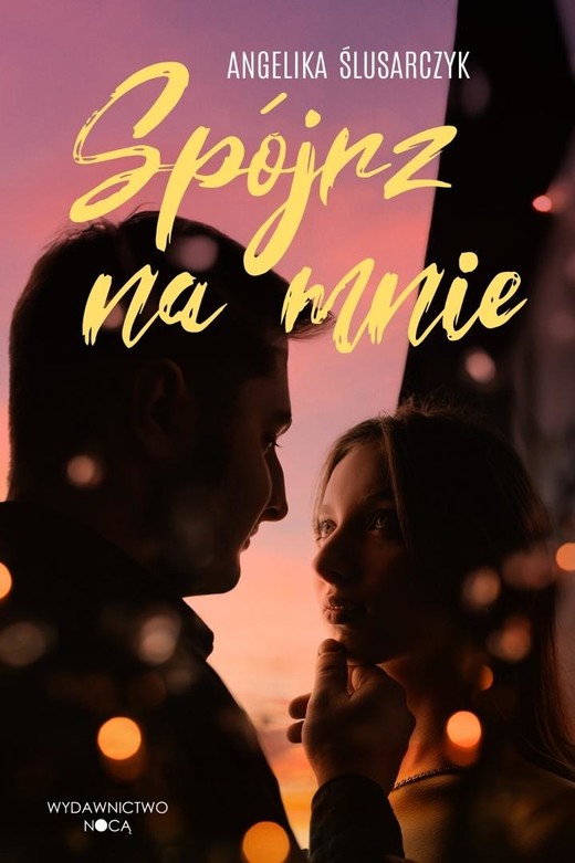 okładka Spójrz na mnie książka | Angelika Ślusarczyk