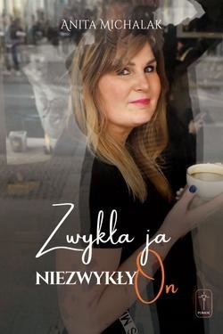 okładka Zwykła ja, niezwykły On książka | Anita Michalak