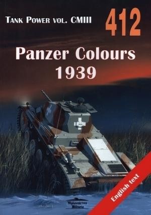 okładka Tank Power vol. CMIII 412 Panzer Colours 1939 książka | Janusz Ledwoch