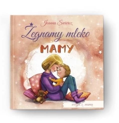 okładka Żegnamy mleko mamy w.bez Taty książka | Joanna Świercz