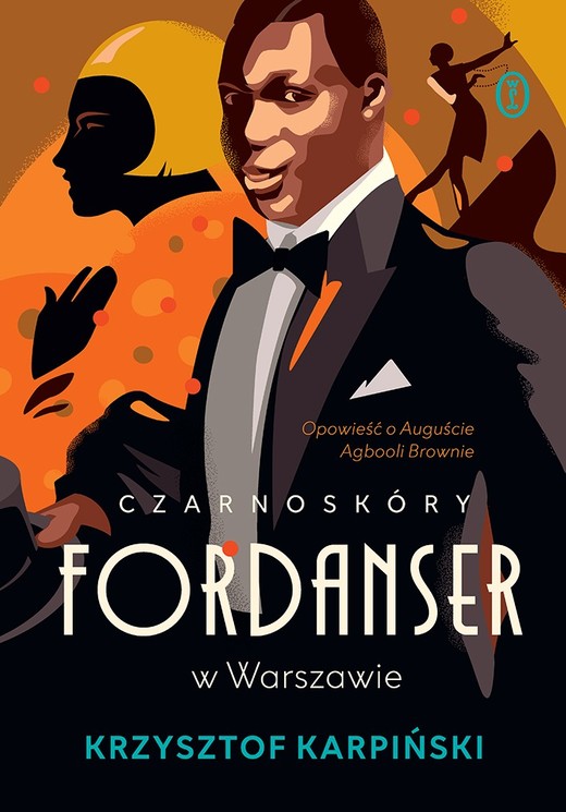 okładka Czarnoskóry fordanser w Warszawie. Opowieść o Auguście Agbooli Brownie książka | Krzysztof Karpiński