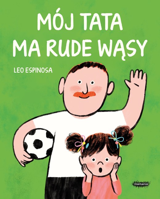 okładka Mój tata ma rude wąsy książka | Leo Espinosa