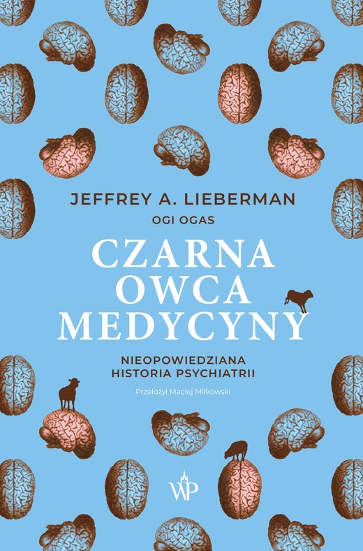okładka Czarna owca medycyny. Nieopowiedziana historia psychiatrii książka | Ogas Ogi, Jeffrey A.Lieberman