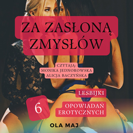 okładka Za zasłoną zmysłów. Lesbijki. 6 opowiadań erotycznych audiobook | MP3 | Maj Ola
