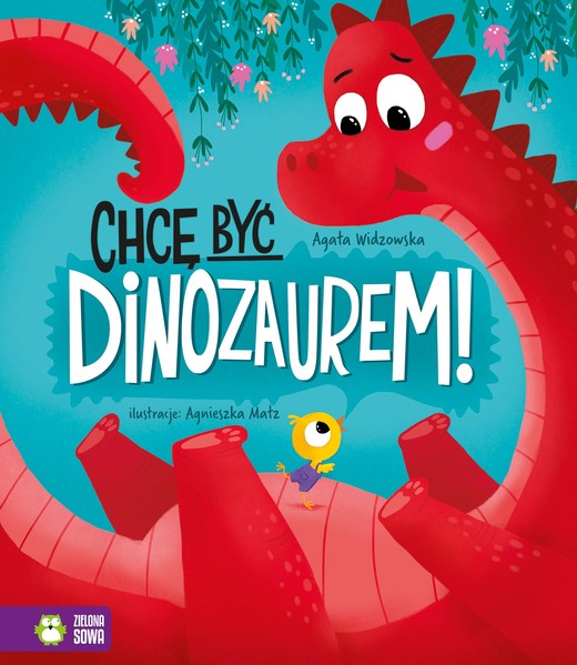 okładka Chcę być dinozaurem książka | Agata Widzowska