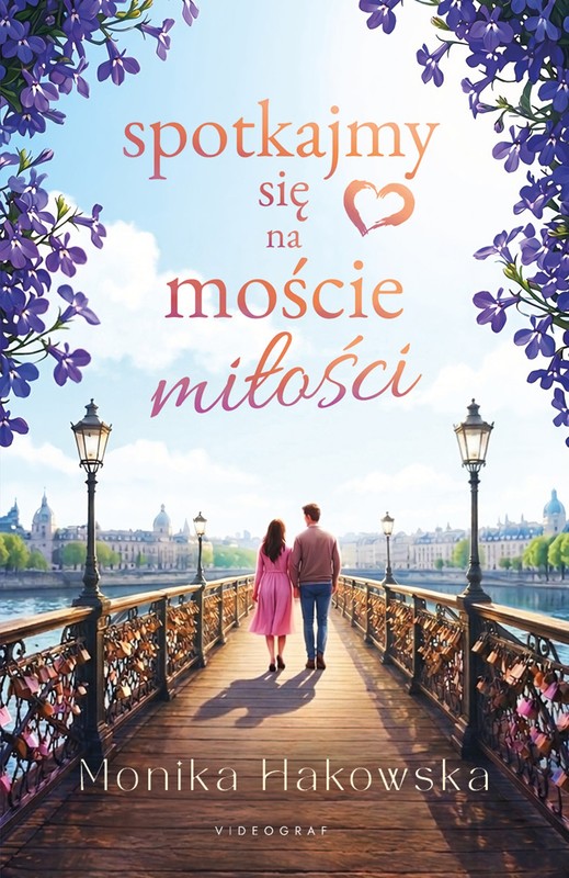 okładka Spotkajmy się na moście miłości książka | Monika Hakowska