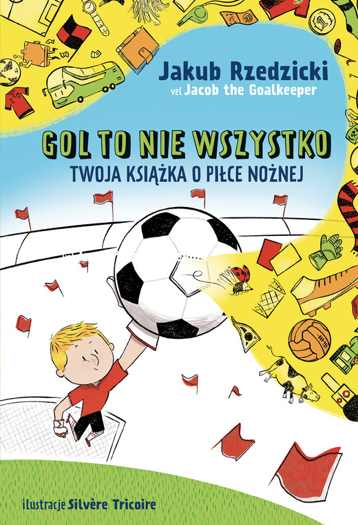 okładka Gol to nie wszystko. Twoja książka o piłce nożnej ebook | pdf | Jakub Rzedzicki