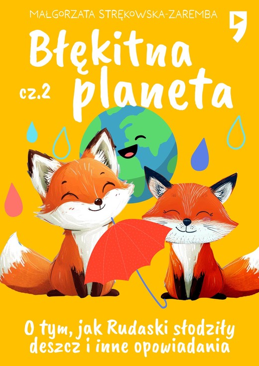 okładka Błękitna planeta O tym, jak Rudaski słodziły deszcz i inne opowiadania. Część 2 ebook | epub, mobi | Małgorzata Strękowska-Zaremba