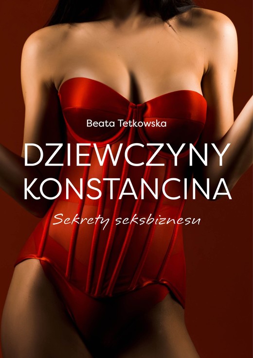 okładka Dziewczyny Konstancina. Sekrety seksbiznesu ebook | epub, mobi | Beata Tetkowska