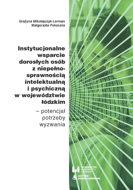 okładka Instytucjonalne wsparcie dorosłych osób z niepełnosprawnością intelektualną i psychiczną w województwie łódzkim ebook | pdf | Grażyna Mikołajczyk-Lerman, Małgorzata Potoczna