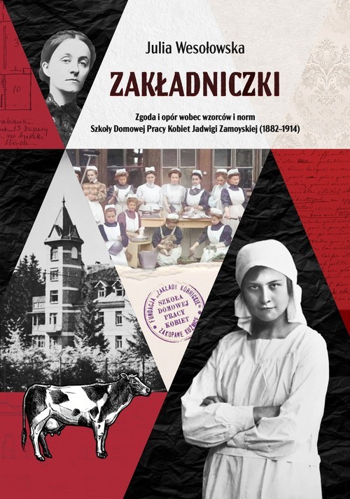 okładka Zakładniczki Zgoda i opór wobec wzorców i norm Szkoły Domowej Pracy Kobiet Jadwigi Zamoyskiej książka | Julia Wesołowska