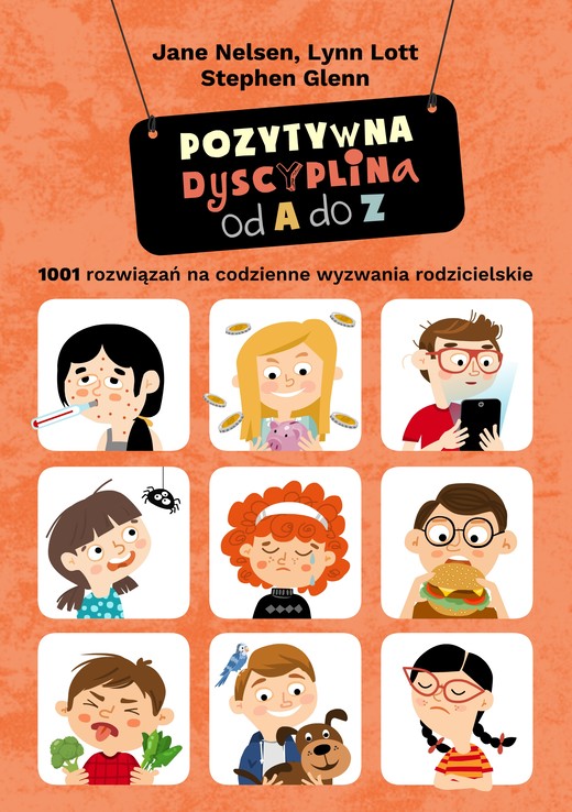 okładka Pozytywna dyscyplina od A do Z. 1001 rozwiązań na codzienne wyzwania rodzicielskie. książka | Stephen Glenn, Jane Nelsen, Lynn Lott