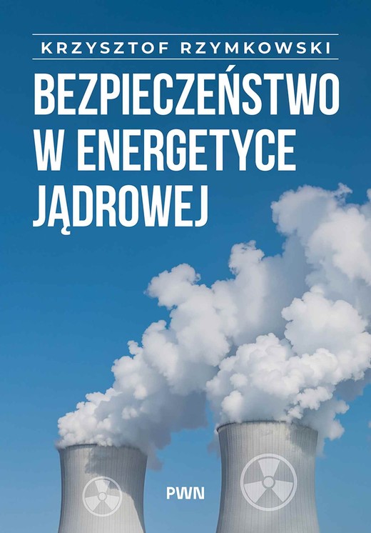 okładka Bezpieczeństwo w energetyce jądrowej książka | Rzymowski Krzysztof