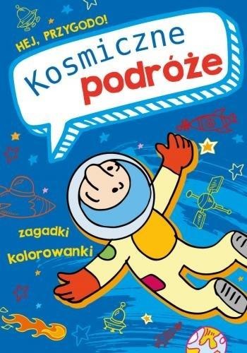 okładka Hej, przygodo! Kosmiczne podróże książka | Praca Zbiorowa