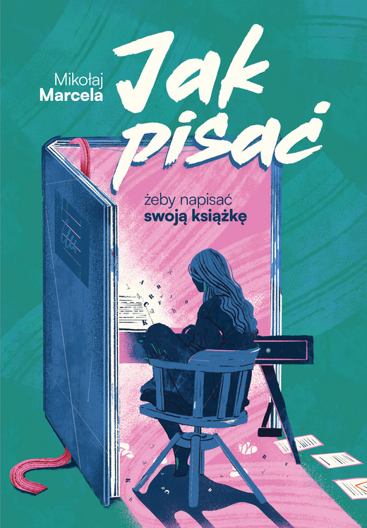 okładka Jak pisać, żeby napisać swoją książkę ebook | epub, mobi | Mikołaj Marcela