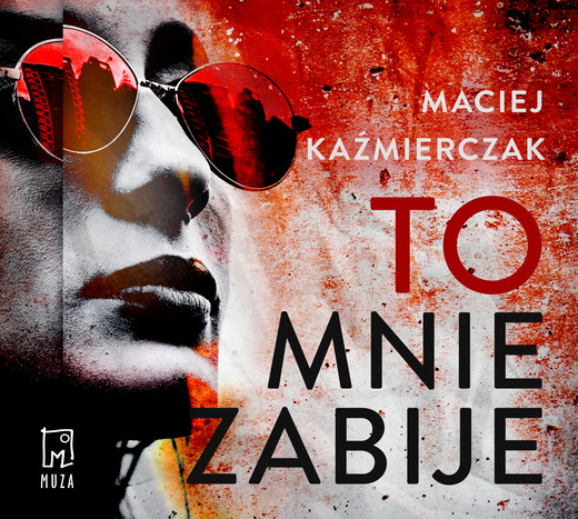 okładka To mnie zabije audiobook | MP3 | Maciej Kaźmierczak