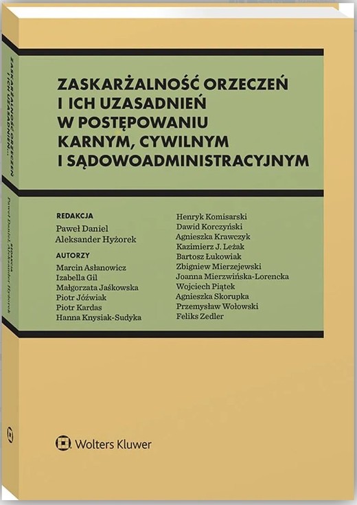 okładka Zaskarżalność orzeczeń i ich uzasadnień w postępowaniu karnym, cywilnym i sądowoadministracyjnym książka | Daniel Paweł, Hyżorek Aleksanderred.