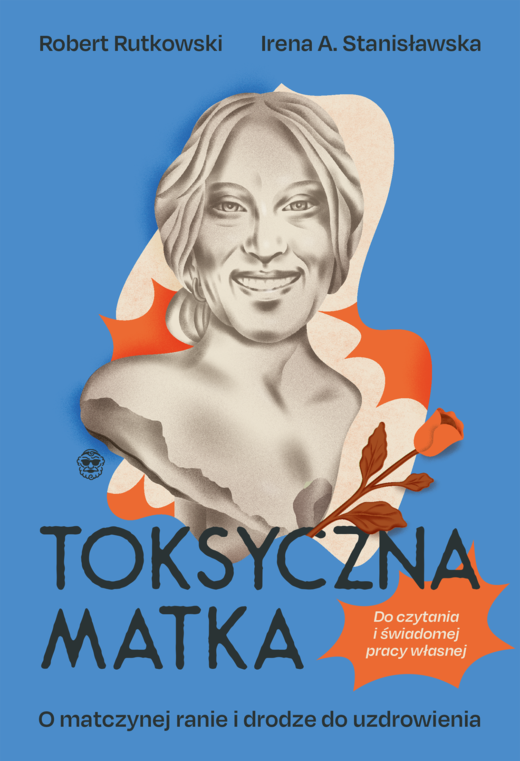 okładka Toksyczna matka ebook | epub, mobi | Irena A. Stanisławska, Robert Rutkowski