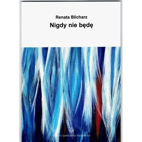 okładka Nigdy nie będę książka | Renata Blicharz