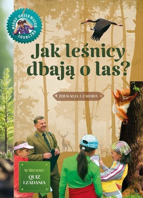 okładka Jak leśnicy dbają o las. Młody obserwator przyrody książka | Hanna Będkowska