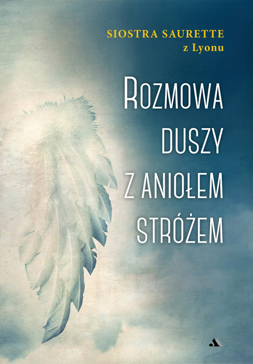okładka Rozmowa duszy z Aniołem Stróżem ebook | epub, mobi | Siostra Saurette