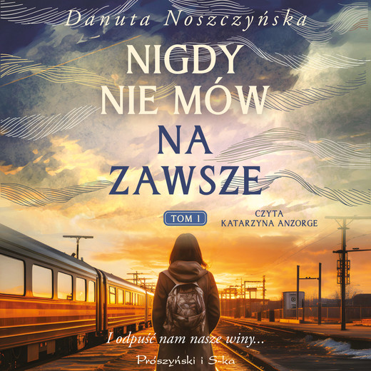 okładka Nigdy nie mów na zawsze. Tom 1 audiobook | MP3 | Danuta Noszczyńska