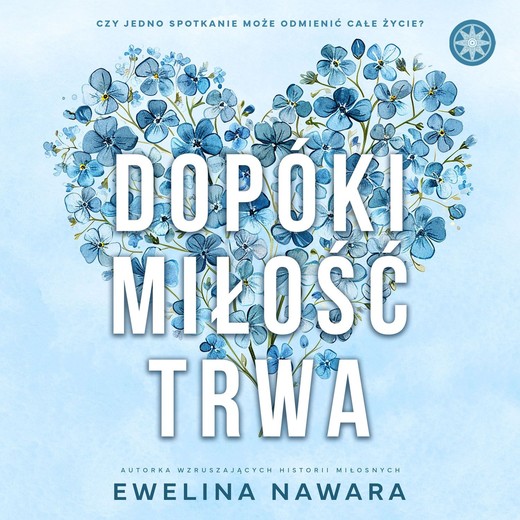 okładka Dopóki miłość trwa audiobook | MP3 | Ewelina Nawara