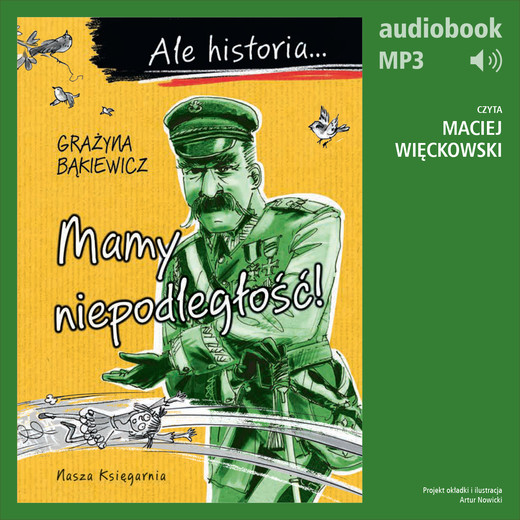 okładka Ale historia... 6 Mamy niepodległość! audiobook | MP3 | Grażyna Bąkiewicz
