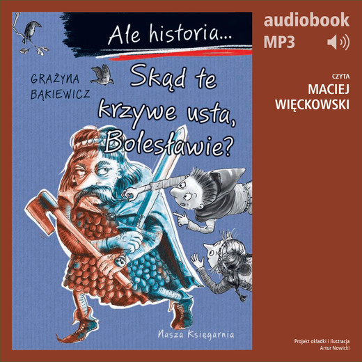 okładka Ale historia... 9 Skąd te krzywe usta, Bolesławie? audiobook | MP3 | Grażyna Bąkiewicz