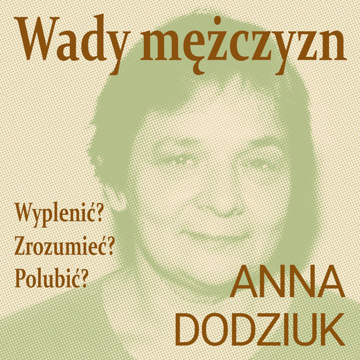 okładka Wady mężczyzn. Wyplenić? Zrozumieć? Polubić? audiobook | MP3 | Anna Dodziuk
