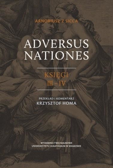 okładka Arnobiusz z Sicca, Adversus nationes księgi III-IV książka | Homa Krzysztof