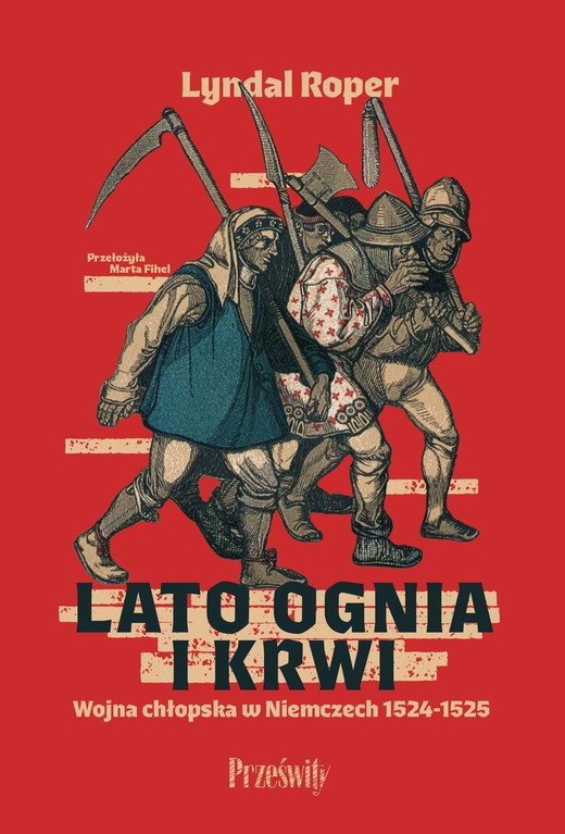 okładka Lato ognia i krwi. Wojna chłopska w Niemczech 1524-1525 książka | Lyndal Roper