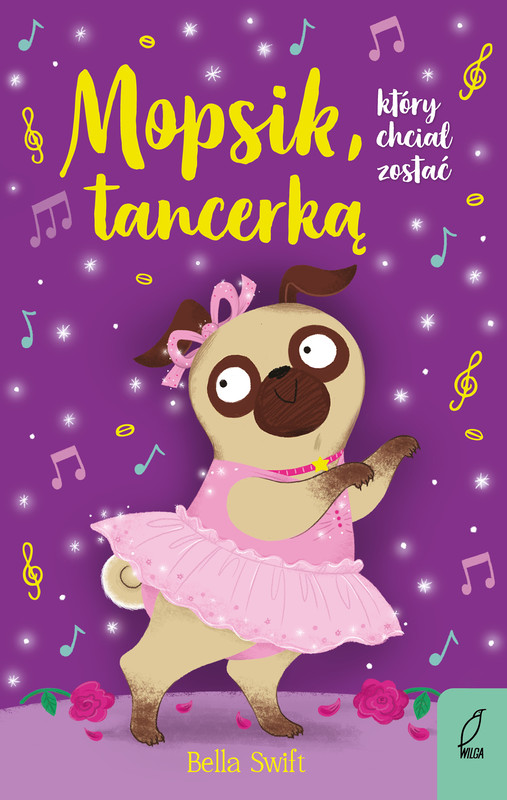 okładka Mopsik, który chciał zostać tancerką. Mopsik, który chciał... książka | Bella Swift