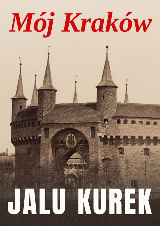 okładka Mój Kraków ebook | epub, mobi, pdf | Jalu Kurek