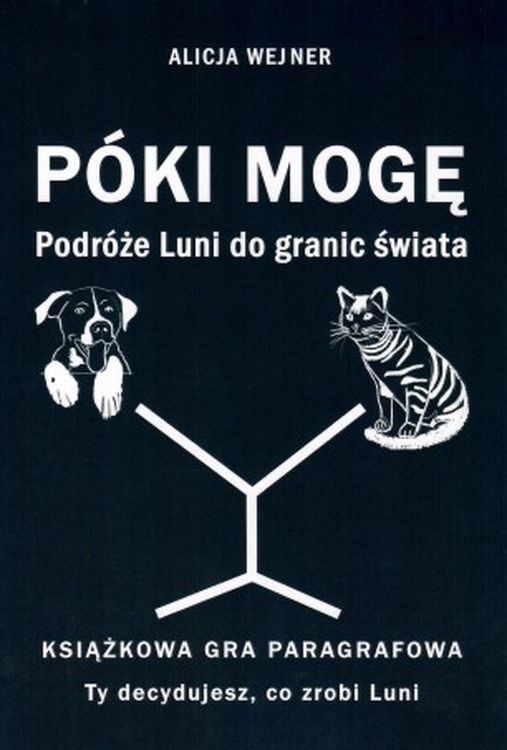 okładka Póki mogę. Podróże Luni do granic świata. Książkowa gra paragrafowa książka | Alicja Wejner
