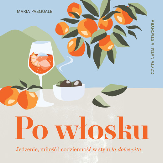 okładka Po włosku. Jedzenie, miłość i codzienność w stylu la dolce vita audiobook | MP3 | Maria Pasquale